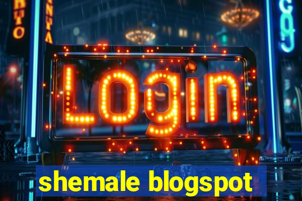 shemale blogspot